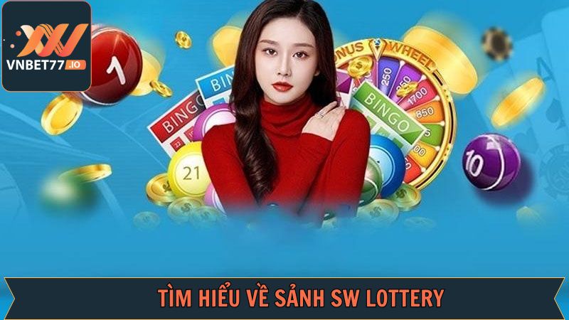 SW Lottery - Sân Chơi Quay Số Trúng Lớn Chỉ Có Tại Vnbet77 2 Giới thiệu sân chơi loto trực tuyến SW Lottery